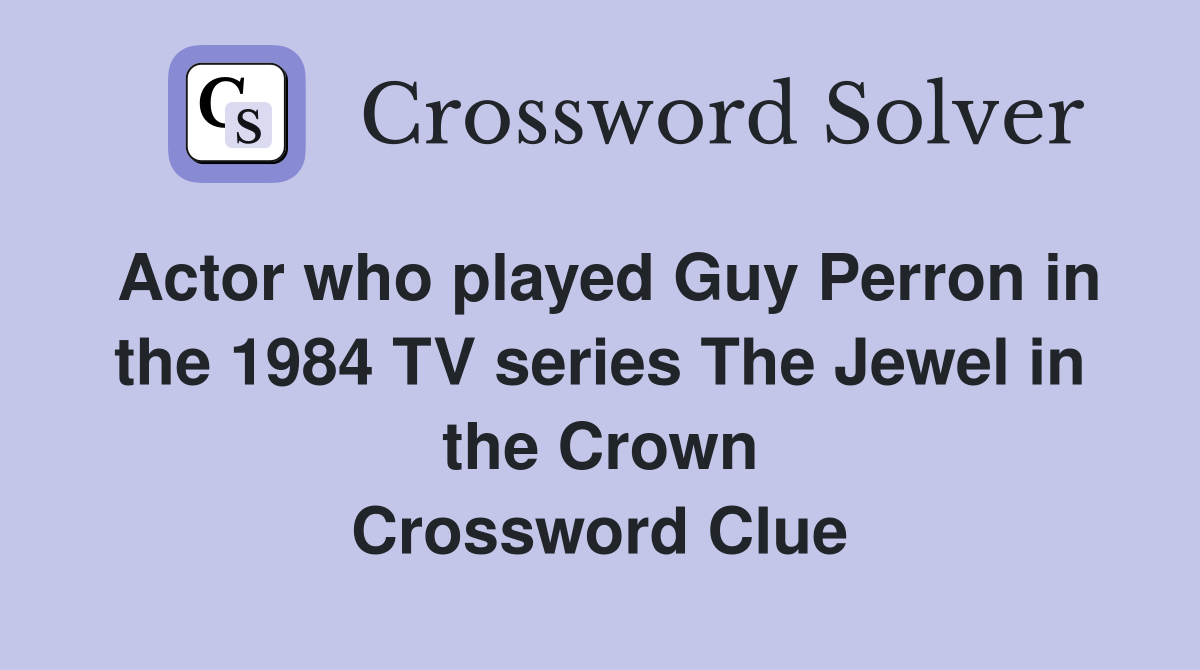 Actor who played Guy Perron in the 1984 TV series The Jewel in the